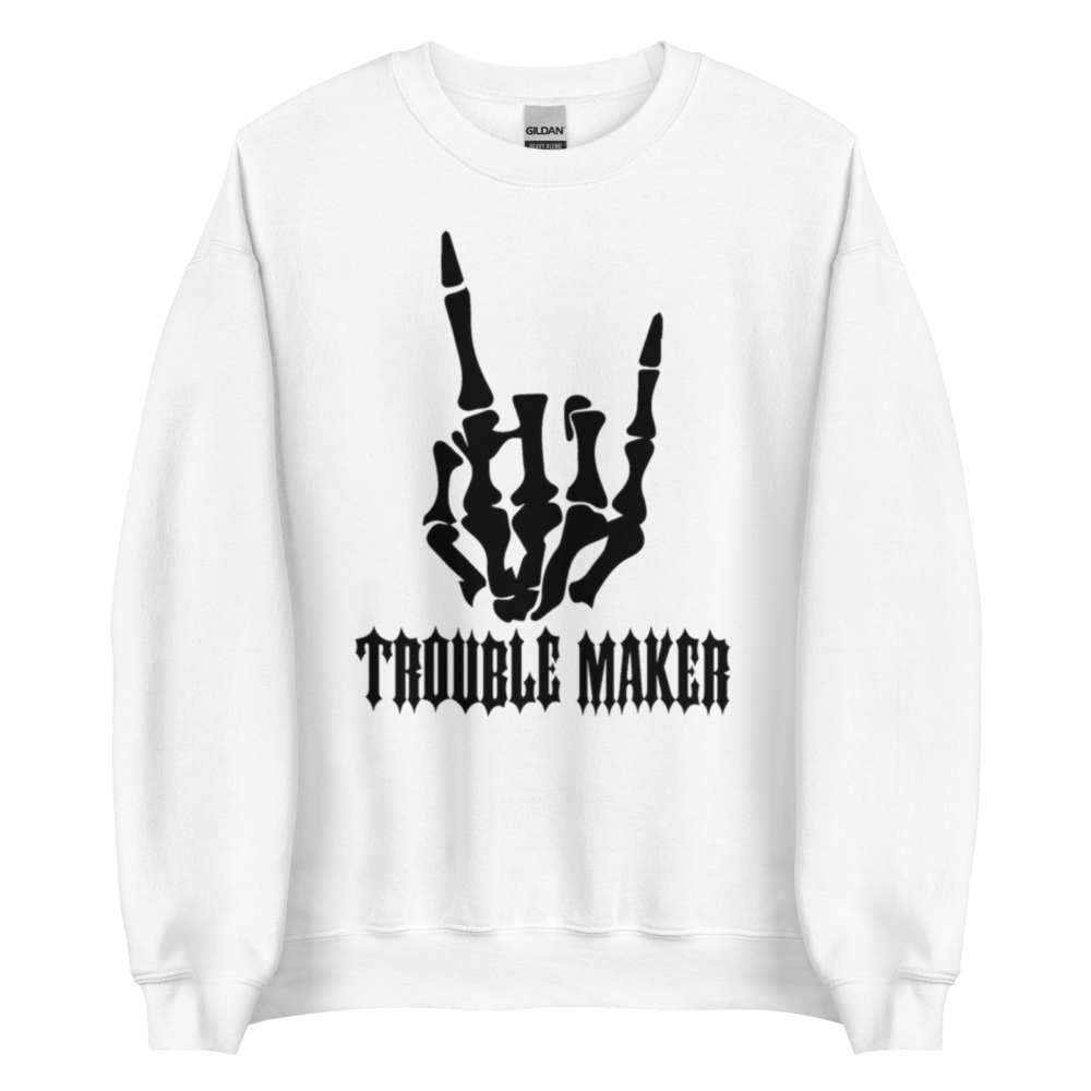 trouble maker sweatshirt